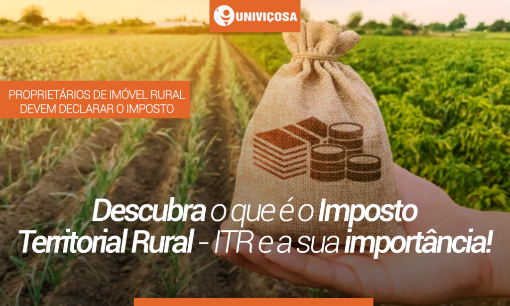 Descubra o que é o Imposto Territorial Rural ITR e veja sua